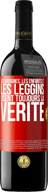 39,95 € Envoi gratuit | Vin rouge Édition RED MBE Réserve Les ivrognes, les enfants et les leggins disent toujours la vérité Étiquette Rouge. Étiquette personnalisable Réserve 12 Mois Récolte 2016 Tempranillo