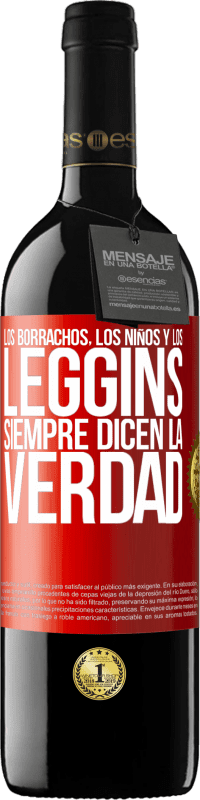 39,95 € Envío gratis | Vino Tinto Edición RED MBE Reserva Los borrachos, los niños y los leggins siempre dicen la verdad Etiqueta Roja. Etiqueta personalizable Reserva 12 Meses Cosecha 2015 Tempranillo