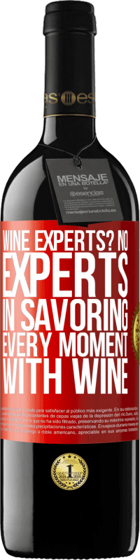 39,95 € | Red Wine RED Edition MBE Reserve wine experts? No, experts in savoring every moment, with wine Red Label. Customizable label Reserve 12 Months Harvest 2015 Tempranillo