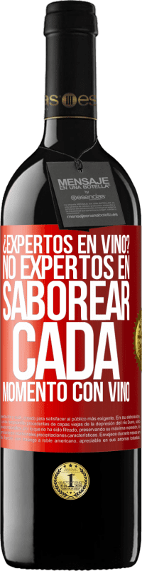 39,95 € | Vino Tinto Edición RED MBE Reserva ¿Expertos en vino? No, expertos en saborear cada momento, con vino Etiqueta Roja. Etiqueta personalizable Reserva 12 Meses Cosecha 2015 Tempranillo