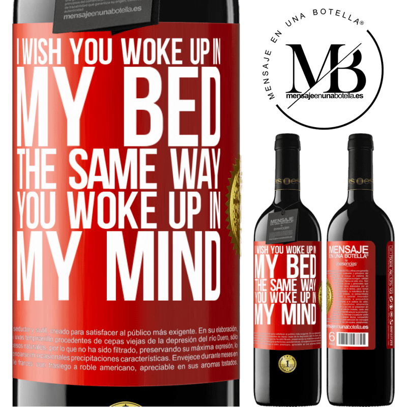 24,95 € Free Shipping | Red Wine RED Edition Crianza 6 Months I wish you woke up in my bed the same way you woke up in my mind Red Label. Customizable label Aging in oak barrels 6 Months Harvest 2019 Tempranillo