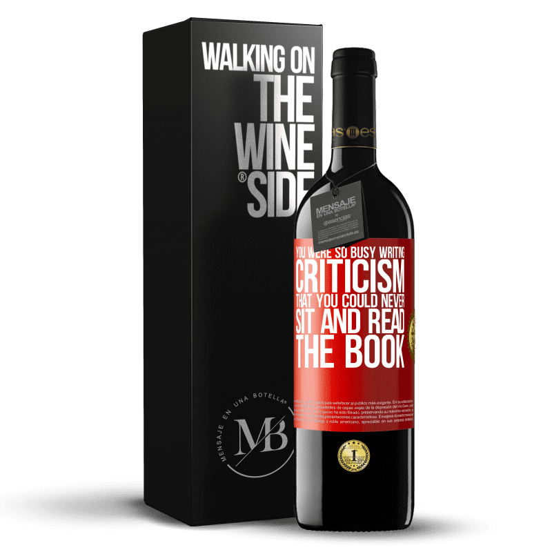 29,95 € Free Shipping | Red Wine RED Edition Crianza 6 Months You were so busy writing criticism that you could never sit and read the book Red Label. Customizable label Aging in oak barrels 6 Months Harvest 2020 Tempranillo