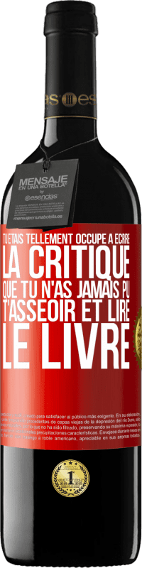 39,95 € | Vin rouge Édition RED MBE Réserve Tu étais tellement occupé à écrire la critique que tu n'as jamais pu t'asseoir et lire le livre Étiquette Rouge. Étiquette personnalisable Réserve 12 Mois Récolte 2015 Tempranillo