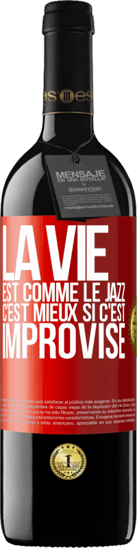 39,95 € Envoi gratuit | Vin rouge Édition RED MBE Réserve La vie est comme le jazz, c'est mieux si c'est improvisé Étiquette Rouge. Étiquette personnalisable Réserve 12 Mois Récolte 2015 Tempranillo