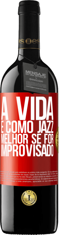 39,95 € | Vinho tinto Edição RED MBE Reserva A vida é como jazz ... melhor se for improvisado Etiqueta Vermelha. Etiqueta personalizável Reserva 12 Meses Colheita 2014 Tempranillo