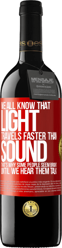 39,95 € | Красное вино Издание RED MBE Бронировать Мы все знаем, что свет распространяется быстрее, чем звук. Вот почему некоторые люди кажутся яркими, пока мы не услышим их Красная метка. Настраиваемая этикетка Бронировать 12 Месяцы Урожай 2016 Tempranillo