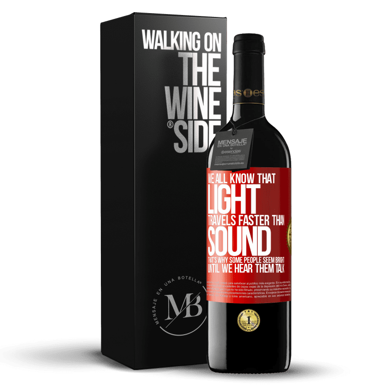 39,95 € Free Shipping | Red Wine RED Edition MBE Reserve We all know that light travels faster than sound. That's why some people seem bright until we hear them talk Red Label. Customizable label Reserve 12 Months Harvest 2016 Tempranillo