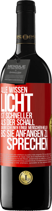 39,95 € | Rotwein RED Ausgabe MBE Reserve Alle wissen, Licht ist schneller als der Schall. Darum scheinen einige Menschen heller bis sie anfangen zu sprechen Rote Markierung. Anpassbares Etikett Reserve 12 Monate Ernte 2015 Tempranillo