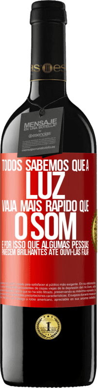 39,95 € | Vinho tinto Edição RED MBE Reserva Todos sabemos que a luz viaja mais rápido que o som. É por isso que algumas pessoas parecem brilhantes até ouvi-las falar Etiqueta Vermelha. Etiqueta personalizável Reserva 12 Meses Colheita 2015 Tempranillo