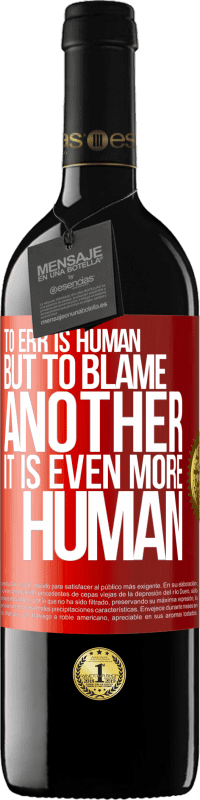 39,95 € | Red Wine RED Edition MBE Reserve To err is human ... but to blame another, it is even more human Red Label. Customizable label Reserve 12 Months Harvest 2015 Tempranillo