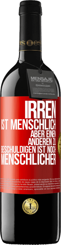 39,95 € | Rotwein RED Ausgabe MBE Reserve Irren ist menschlich, aber einen anderen zu beschuldigen ist noch menschlicher Rote Markierung. Anpassbares Etikett Reserve 12 Monate Ernte 2015 Tempranillo