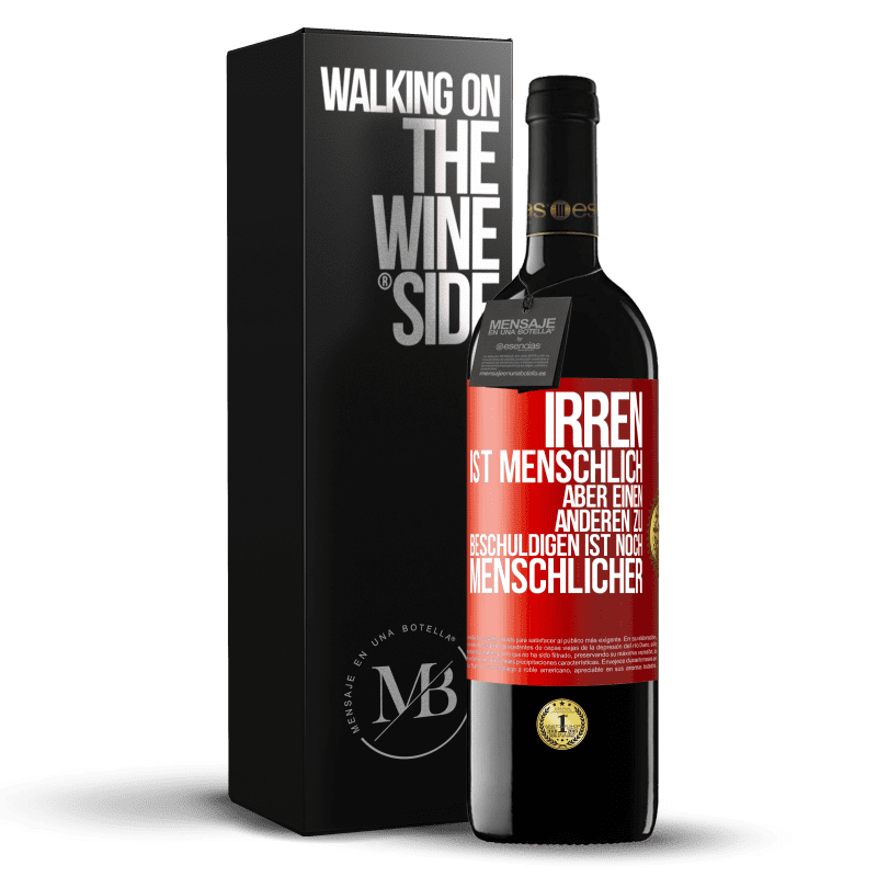39,95 € Kostenloser Versand | Rotwein RED Ausgabe MBE Reserve Irren ist menschlich, aber einen anderen zu beschuldigen ist noch menschlicher Rote Markierung. Anpassbares Etikett Reserve 12 Monate Ernte 2016 Tempranillo