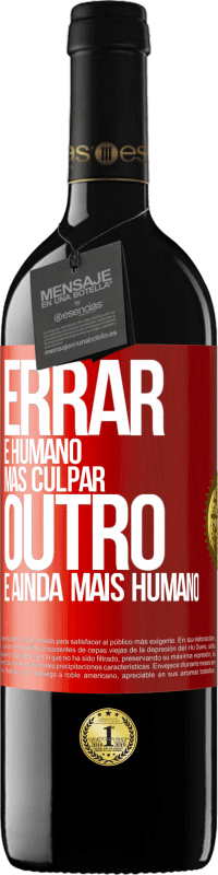 39,95 € Envio grátis | Vinho tinto Edição RED MBE Reserva Errar é humano ... mas culpar outro, é ainda mais humano Etiqueta Vermelha. Etiqueta personalizável Reserva 12 Meses Colheita 2014 Tempranillo