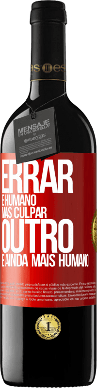 39,95 € Envio grátis | Vinho tinto Edição RED MBE Reserva Errar é humano ... mas culpar outro, é ainda mais humano Etiqueta Vermelha. Etiqueta personalizável Reserva 12 Meses Colheita 2016 Tempranillo