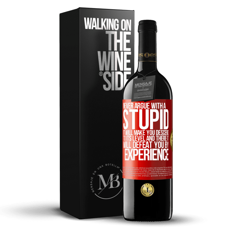 29,95 € Free Shipping | Red Wine RED Edition Crianza 6 Months Never argue with a stupid. It will make you descend to its level and there it will defeat you by experience Red Label. Customizable label Aging in oak barrels 6 Months Harvest 2020 Tempranillo