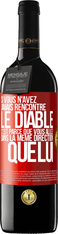 39,95 € | Vin rouge Édition RED MBE Réserve Si vous n'avez jamais rencontré le diable c'est parce que vous allez dans la même direction que lui Étiquette Rouge. Étiquette personnalisable Réserve 12 Mois Récolte 2015 Tempranillo