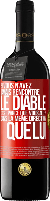 39,95 € Envoi gratuit | Vin rouge Édition RED MBE Réserve Si vous n'avez jamais rencontré le diable c'est parce que vous allez dans la même direction que lui Étiquette Rouge. Étiquette personnalisable Réserve 12 Mois Récolte 2016 Tempranillo