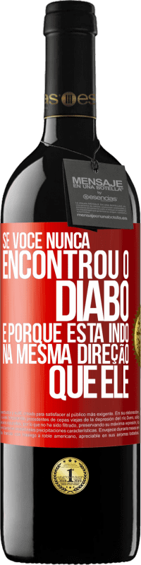 39,95 € Envio grátis | Vinho tinto Edição RED MBE Reserva Se você nunca encontrou o diabo, é porque está indo na mesma direção que ele Etiqueta Vermelha. Etiqueta personalizável Reserva 12 Meses Colheita 2014 Tempranillo