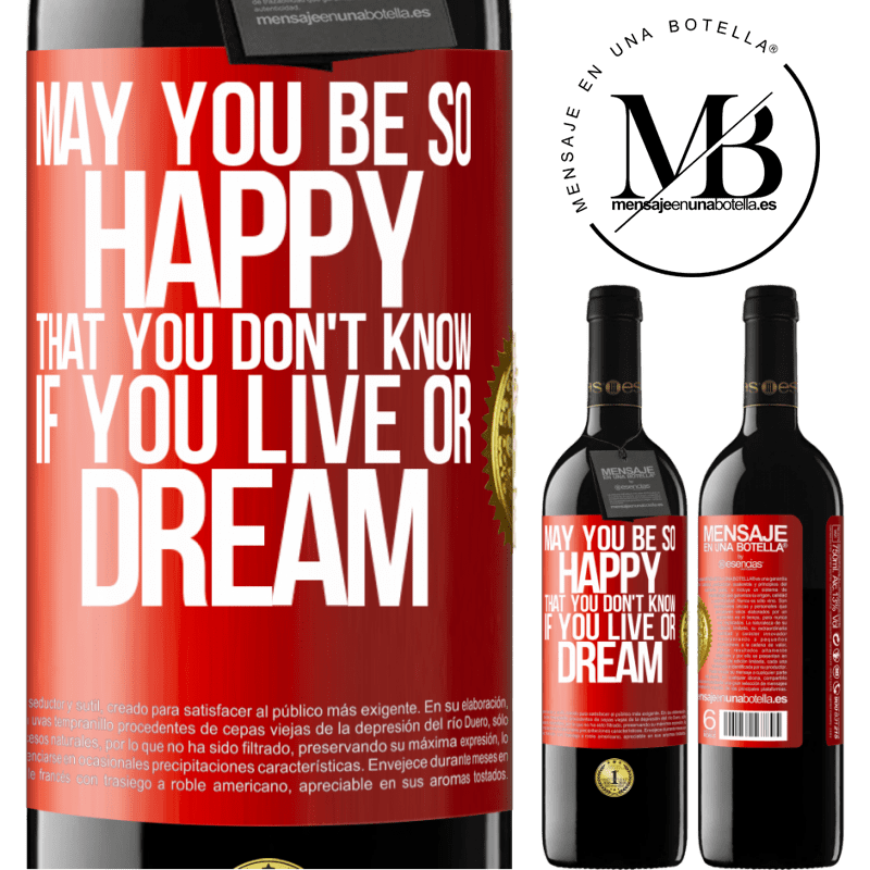 24,95 € Free Shipping | Red Wine RED Edition Crianza 6 Months May you be so happy that you don't know if you live or dream Red Label. Customizable label Aging in oak barrels 6 Months Harvest 2019 Tempranillo