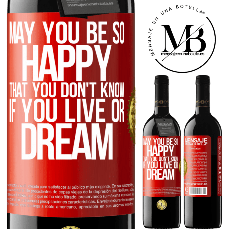 39,95 € Free Shipping | Red Wine RED Edition MBE Reserve May you be so happy that you don't know if you live or dream Red Label. Customizable label Reserve 12 Months Harvest 2014 Tempranillo