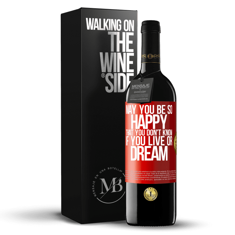 39,95 € Free Shipping | Red Wine RED Edition MBE Reserve May you be so happy that you don't know if you live or dream Red Label. Customizable label Reserve 12 Months Harvest 2014 Tempranillo