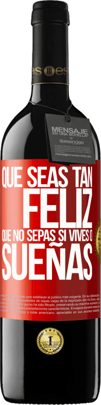 39,95 € | Vino Tinto Edición RED MBE Reserva Que seas tan feliz que no sepas si vives o sueñas Etiqueta Roja. Etiqueta personalizable Reserva 12 Meses Cosecha 2015 Tempranillo