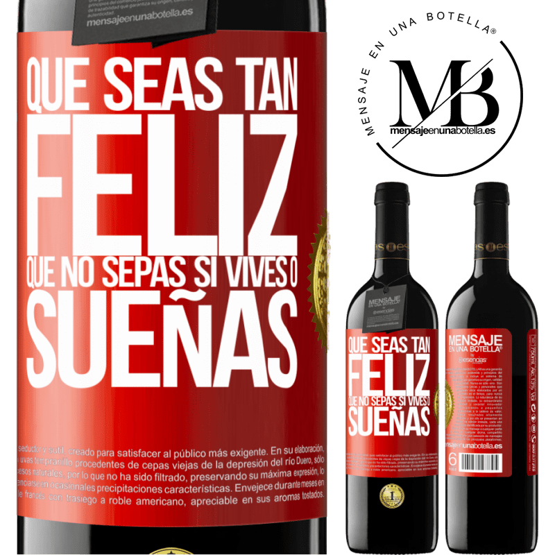 39,95 € Envío gratis | Vino Tinto Edición RED MBE Reserva Que seas tan feliz que no sepas si vives o sueñas Etiqueta Roja. Etiqueta personalizable Reserva 12 Meses Cosecha 2014 Tempranillo