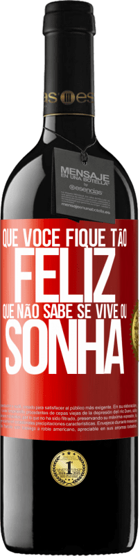 39,95 € | Vinho tinto Edição RED MBE Reserva Que você fique tão feliz que não sabe se vive ou sonha Etiqueta Vermelha. Etiqueta personalizável Reserva 12 Meses Colheita 2015 Tempranillo