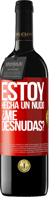 39,95 € Free Shipping | Red Wine RED Edition MBE Reserve Estoy hecha un nudo. ¿Me desnudas? Red Label. Customizable label Reserve 12 Months Harvest 2016 Tempranillo