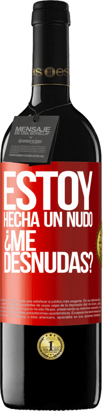 39,95 € Kostenloser Versand | Rotwein RED Ausgabe MBE Reserve Estoy hecha un nudo. ¿Me desnudas? Rote Markierung. Anpassbares Etikett Reserve 12 Monate Ernte 2015 Tempranillo