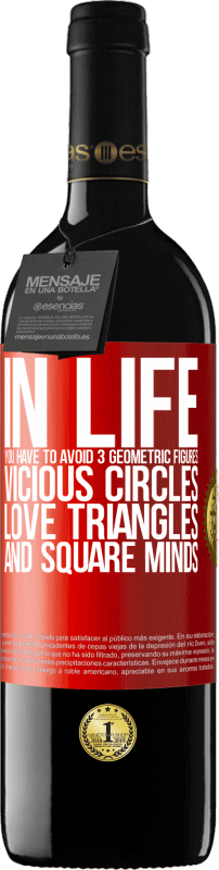 «In life you have to avoid 3 geometric figures. Vicious circles, love triangles and square minds» RED Edition MBE Reserve