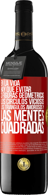 39,95 € | Vino Tinto Edición RED MBE Reserva En la vida hay que evitar 3 figuras geométricas. Los círculos viciosos, los triángulos amorosos y las mentes cuadradas Etiqueta Roja. Etiqueta personalizable Reserva 12 Meses Cosecha 2016 Tempranillo