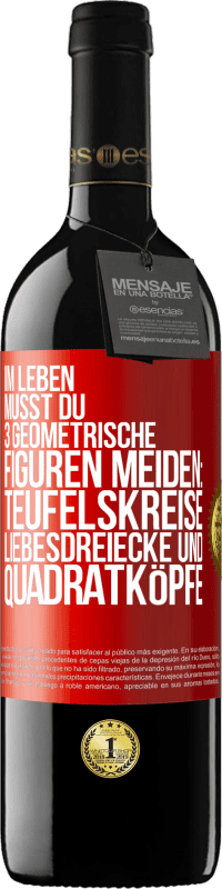 39,95 € | Rotwein RED Ausgabe MBE Reserve Im Leben musst du 3 geometrische Figuren meiden: Teufelskreise, Liebesdreiecke und Quadratköpfe Rote Markierung. Anpassbares Etikett Reserve 12 Monate Ernte 2016 Tempranillo