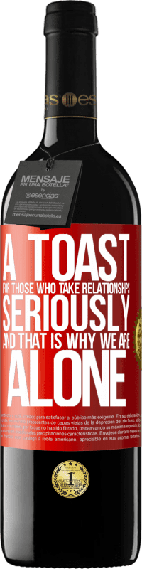 39,95 € Free Shipping | Red Wine RED Edition MBE Reserve A toast for those who take relationships seriously and that is why we are alone Red Label. Customizable label Reserve 12 Months Harvest 2016 Tempranillo