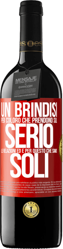 39,95 € Spedizione Gratuita | Vino rosso Edizione RED MBE Riserva Un brindisi per coloro che prendono sul serio le relazioni ed è per questo che siamo soli Etichetta Rossa. Etichetta personalizzabile Riserva 12 Mesi Raccogliere 2015 Tempranillo