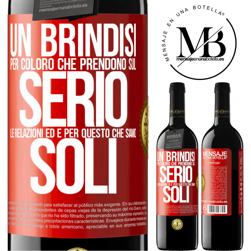 39,95 € Spedizione Gratuita | Vino rosso Edizione RED MBE Riserva Un brindisi per coloro che prendono sul serio le relazioni ed è per questo che siamo soli Etichetta Rossa. Etichetta personalizzabile Riserva 12 Mesi Raccogliere 2014 Tempranillo