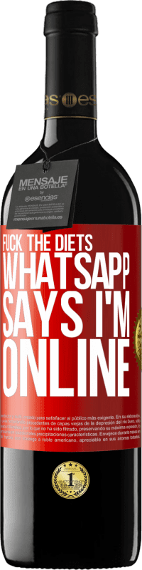 39,95 € | Red Wine RED Edition MBE Reserve Fuck the diets, whatsapp says I'm online Red Label. Customizable label Reserve 12 Months Harvest 2014 Tempranillo