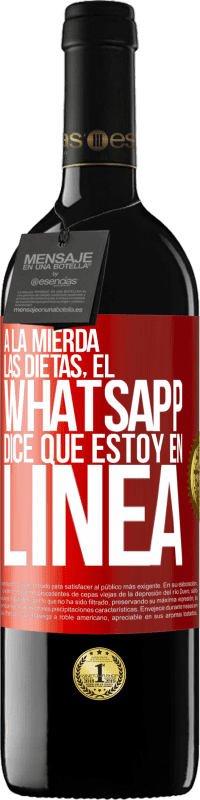 «A la mierda las dietas, el whatsapp dice que estoy en linea» Edición RED MBE Reserva