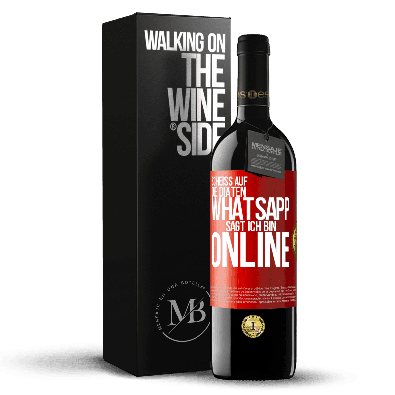 39,95 € Kostenloser Versand | Rotwein RED Ausgabe MBE Reserve Scheiß auf die Diäten, WhatsApp sagt, ich bin online Rote Markierung. Anpassbares Etikett Reserve 12 Monate Ernte 2015 Tempranillo