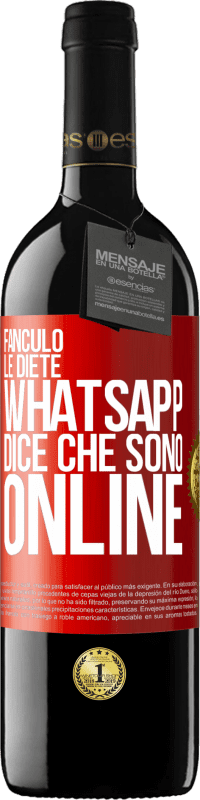 39,95 € | Vino rosso Edizione RED MBE Riserva Fanculo le diete, Whatsapp dice che sono online Etichetta Rossa. Etichetta personalizzabile Riserva 12 Mesi Raccogliere 2014 Tempranillo