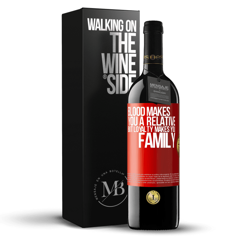 39,95 € Free Shipping | Red Wine RED Edition MBE Reserve Blood makes you a relative, but loyalty makes you family Red Label. Customizable label Reserve 12 Months Harvest 2014 Tempranillo