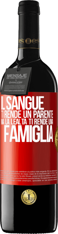 39,95 € | Vino rosso Edizione RED MBE Riserva Il sangue ti rende un parente, ma la lealtà ti rende una famiglia Etichetta Rossa. Etichetta personalizzabile Riserva 12 Mesi Raccogliere 2015 Tempranillo