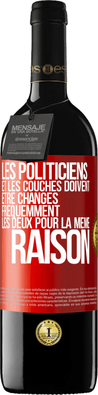 39,95 € | Vin rouge Édition RED MBE Réserve Les politiciens et les couches doivent être changés fréquemment. Les deux pour la même raison Étiquette Rouge. Étiquette personnalisable Réserve 12 Mois Récolte 2015 Tempranillo