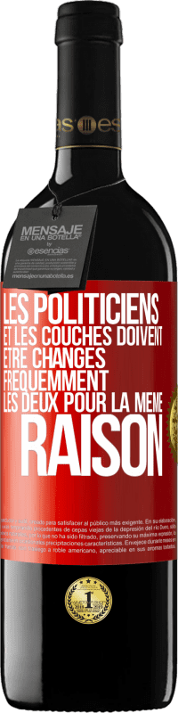 39,95 € | Vin rouge Édition RED MBE Réserve Les politiciens et les couches doivent être changés fréquemment. Les deux pour la même raison Étiquette Rouge. Étiquette personnalisable Réserve 12 Mois Récolte 2016 Tempranillo