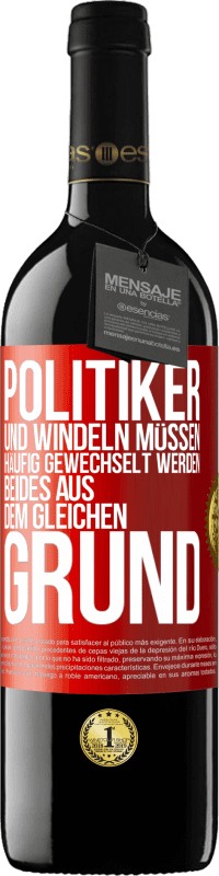 39,95 € | Rotwein RED Ausgabe MBE Reserve Politiker und Windeln müssen häufig gewechselt werden. Beides aus dem gleichen Grund Rote Markierung. Anpassbares Etikett Reserve 12 Monate Ernte 2015 Tempranillo