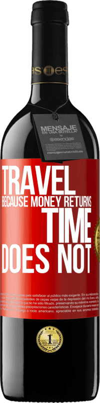 39,95 € | Red Wine RED Edition MBE Reserve Travel, because money returns. Time does not Red Label. Customizable label Reserve 12 Months Harvest 2014 Tempranillo
