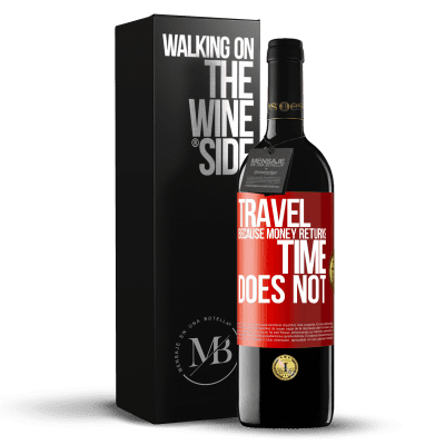 «Travel, because money returns. Time does not» RED Edition MBE Reserve