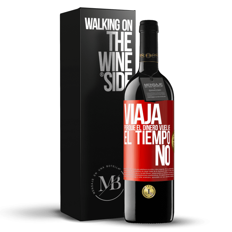 39,95 € Envío gratis | Vino Tinto Edición RED MBE Reserva Viaja, porque el dinero vuelve. El tiempo no Etiqueta Roja. Etiqueta personalizable Reserva 12 Meses Cosecha 2016 Tempranillo