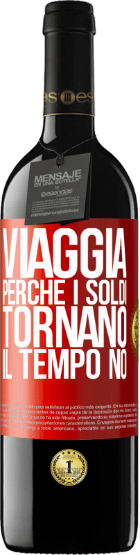 39,95 € Spedizione Gratuita | Vino rosso Edizione RED MBE Riserva Viaggia, perché i soldi tornano. Il tempo no Etichetta Rossa. Etichetta personalizzabile Riserva 12 Mesi Raccogliere 2016 Tempranillo