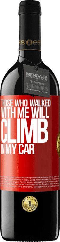39,95 € Free Shipping | Red Wine RED Edition MBE Reserve Those who walked with me will climb in my car Red Label. Customizable label Reserve 12 Months Harvest 2014 Tempranillo